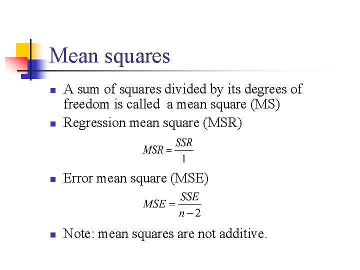 Mean squares n A sum of squares divided by its degrees of freedom is