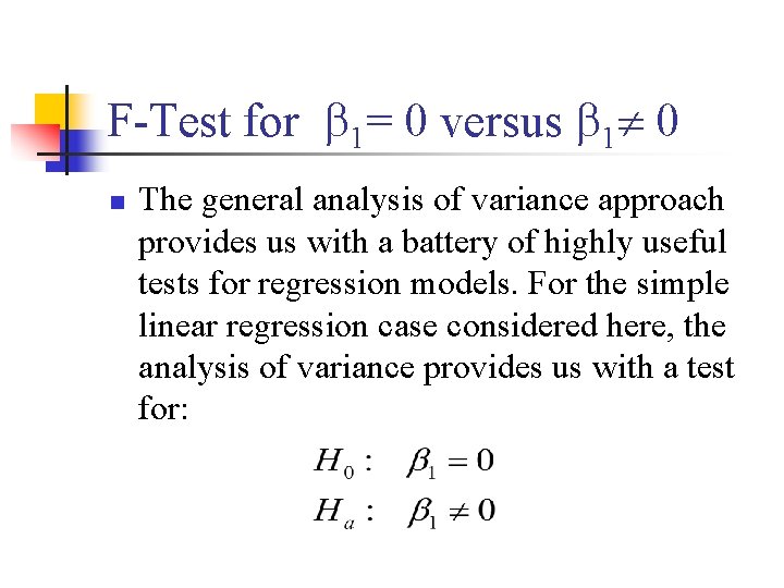 F-Test for 1= 0 versus 1 0 n The general analysis of variance approach