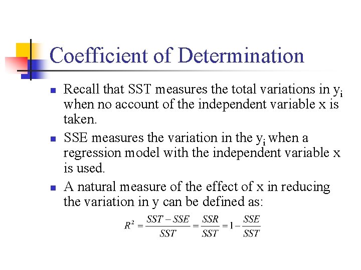 Coefficient of Determination n Recall that SST measures the total variations in yi when