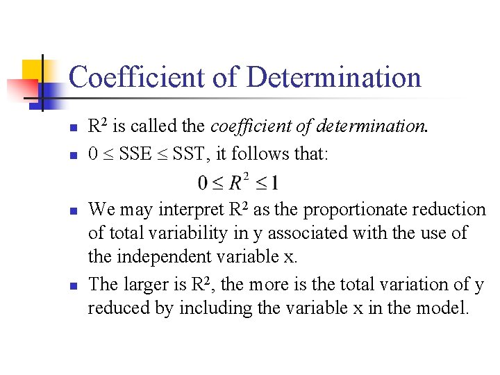 Coefficient of Determination n n R 2 is called the coefficient of determination. 0