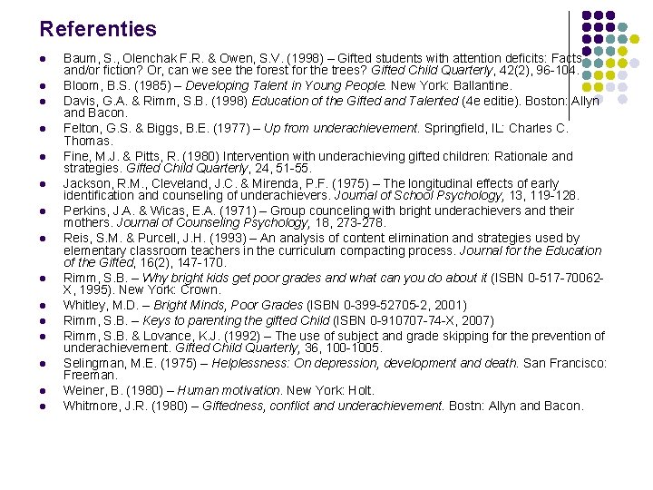 Referenties l l l l Baum, S. , Olenchak F. R. & Owen, S.