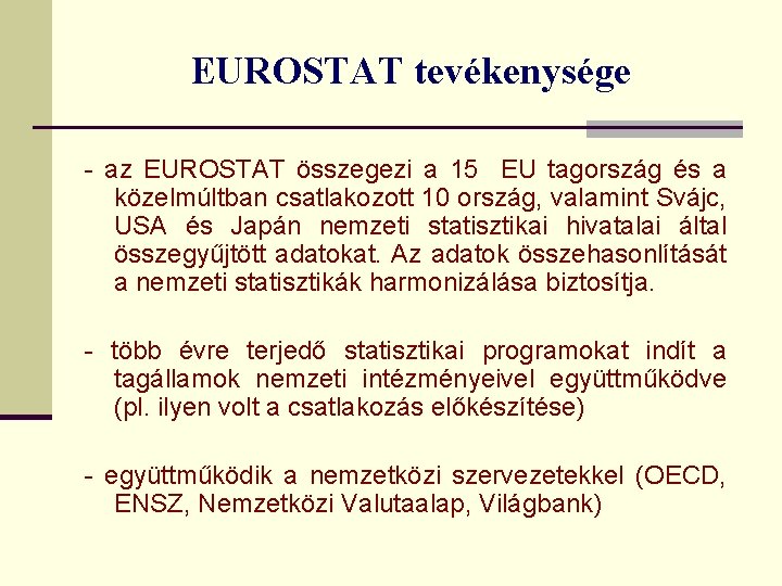EUROSTAT tevékenysége - az EUROSTAT összegezi a 15 EU tagország és a közelmúltban csatlakozott