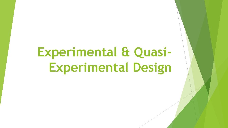 Experimental & Quasi. Experimental Design 