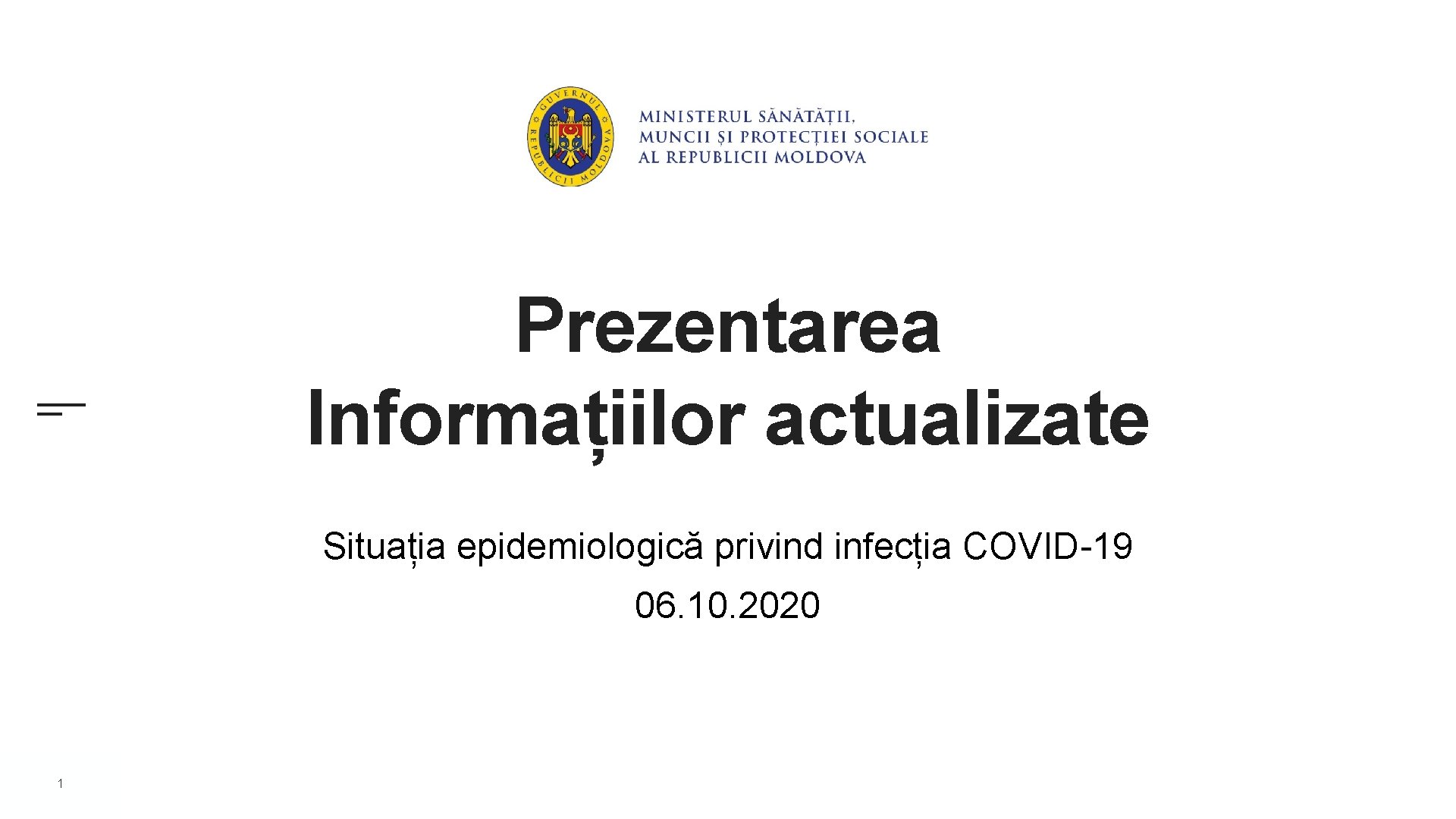 Prezentarea Informațiilor actualizate Situația epidemiologică privind infecția COVID-19 06. 10. 2020 1 