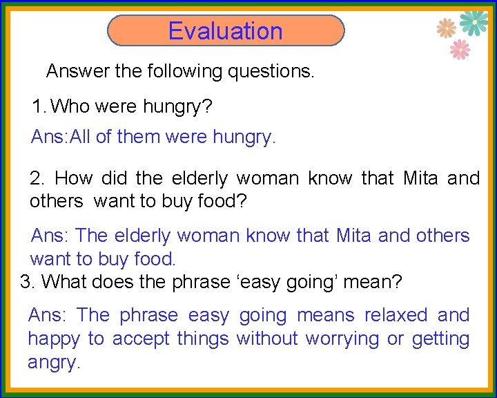 Evaluation Answer the following questions. 1. Who were hungry? Ans: All of them were