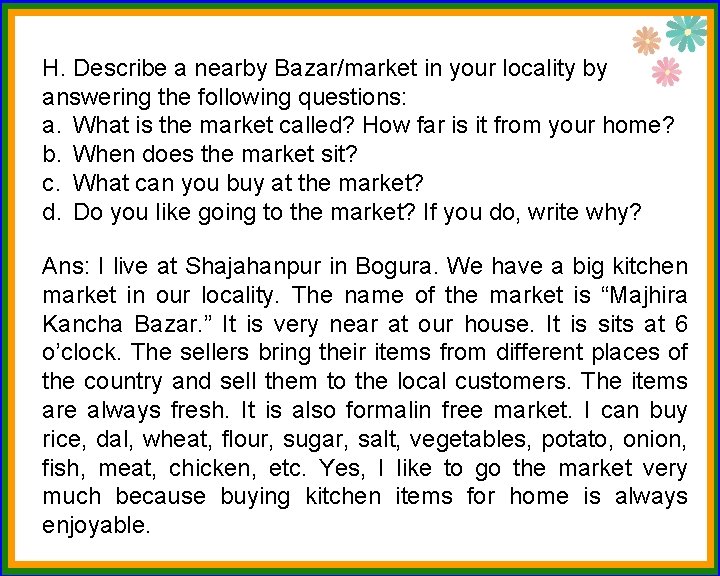 H. Describe a nearby Bazar/market in your locality by answering the following questions: a.