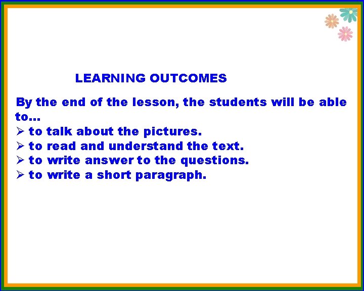 LEARNING OUTCOMES By the end of the lesson, the students will be able to…
