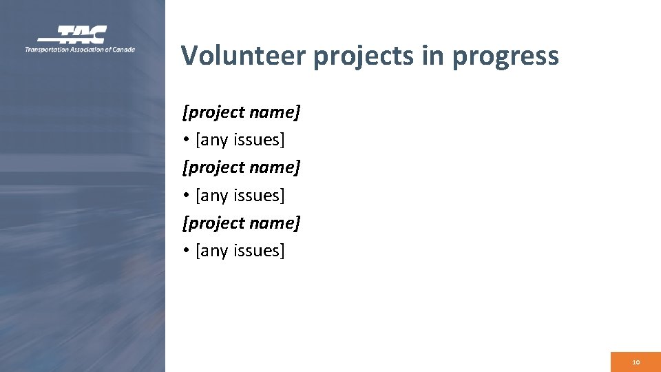 Volunteer projects in progress [project name] • [any issues] 10 