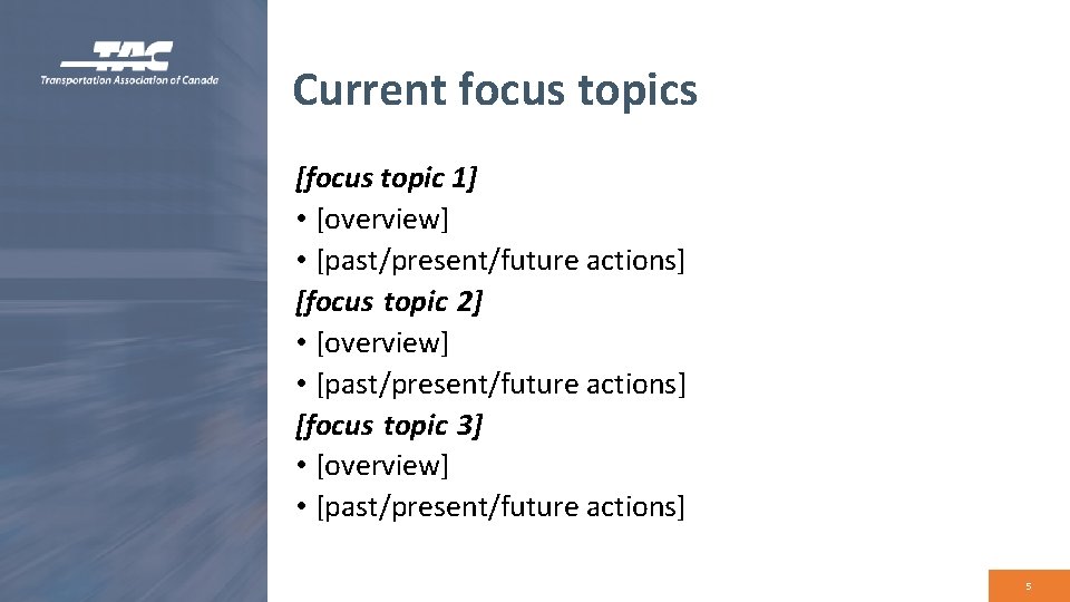 Current focus topics [focus topic 1] • [overview] • [past/present/future actions] [focus topic 2]