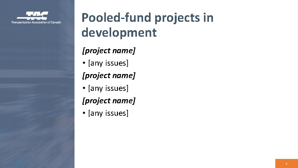 Pooled-fund projects in development [project name] • [any issues] 9 