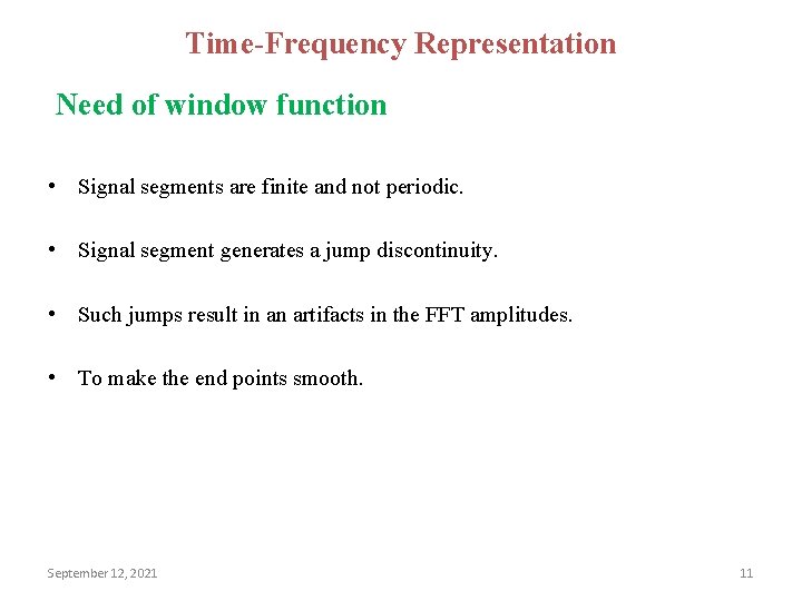 Time-Frequency Representation Need of window function • Signal segments are finite and not periodic.