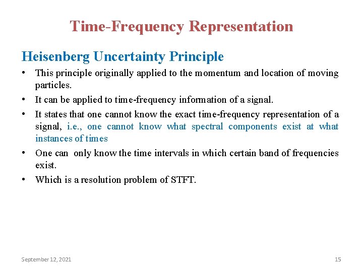 Time-Frequency Representation Heisenberg Uncertainty Principle • This principle originally applied to the momentum and