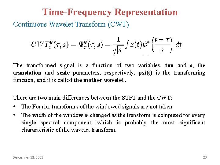 Time-Frequency Representation Continuous Wavelet Transform (CWT) The transformed signal is a function of two