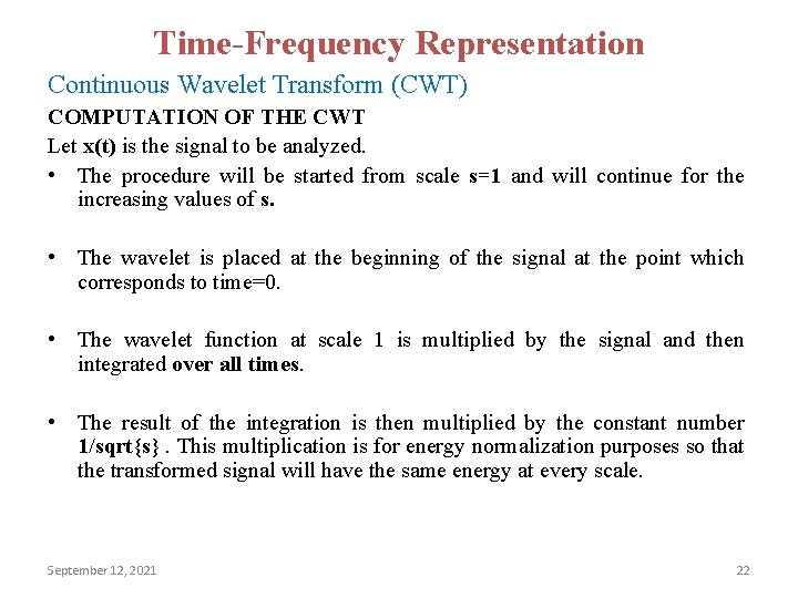 Time-Frequency Representation Continuous Wavelet Transform (CWT) COMPUTATION OF THE CWT Let x(t) is the