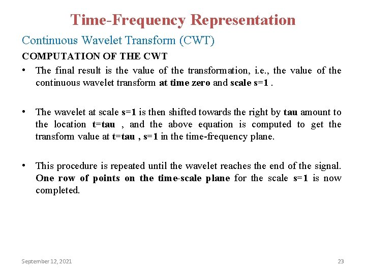 Time-Frequency Representation Continuous Wavelet Transform (CWT) COMPUTATION OF THE CWT • The final result