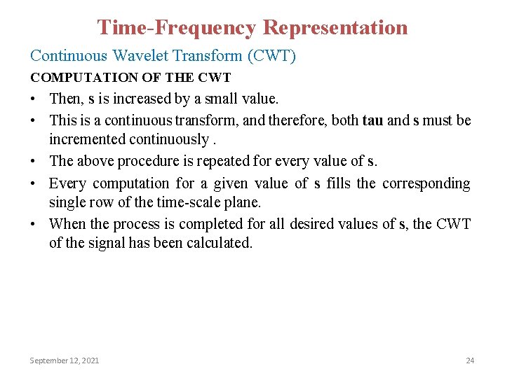 Time-Frequency Representation Continuous Wavelet Transform (CWT) COMPUTATION OF THE CWT • Then, s is