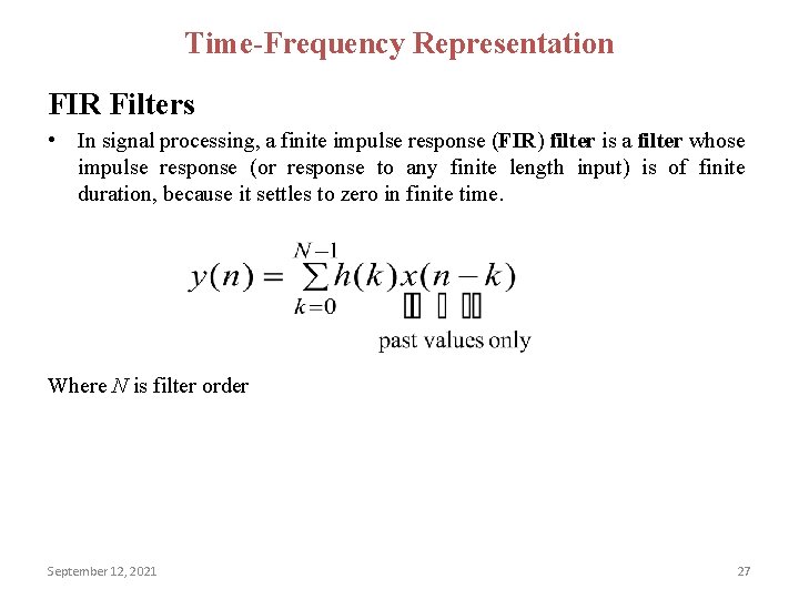 Time-Frequency Representation FIR Filters • In signal processing, a finite impulse response (FIR) filter