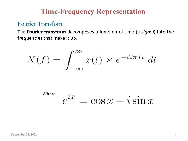 Time-Frequency Representation Fourier Transform The Fourier transform decomposes a function of time (a signal)