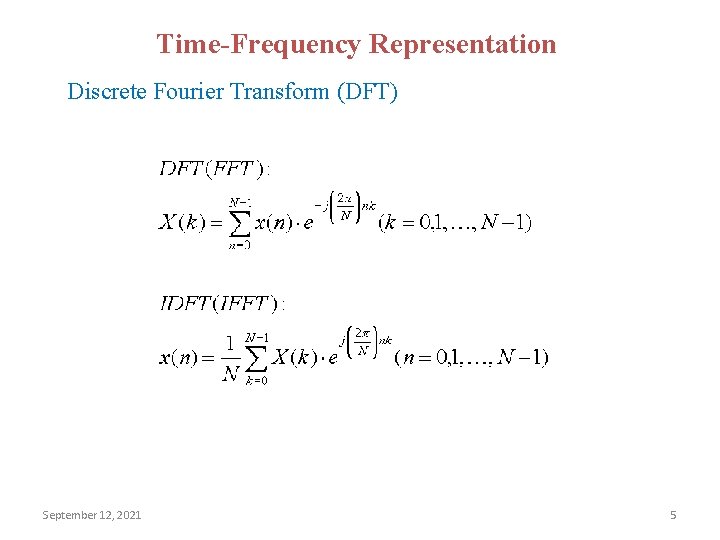 Time-Frequency Representation Discrete Fourier Transform (DFT) September 12, 2021 5 
