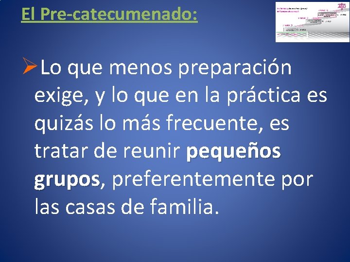 El Pre-catecumenado: ØLo que menos preparación exige, y lo que en la práctica es