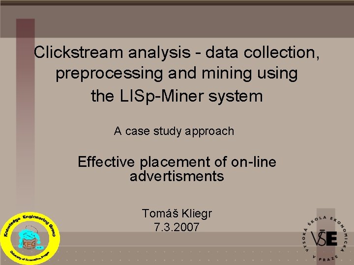 Clickstream analysis - data collection, preprocessing and mining using the LISp-Miner system A case