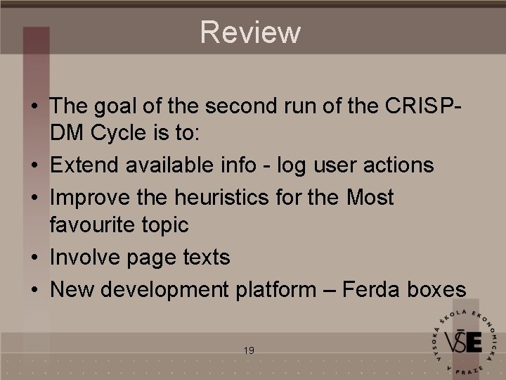 Review • The goal of the second run of the CRISPDM Cycle is to: