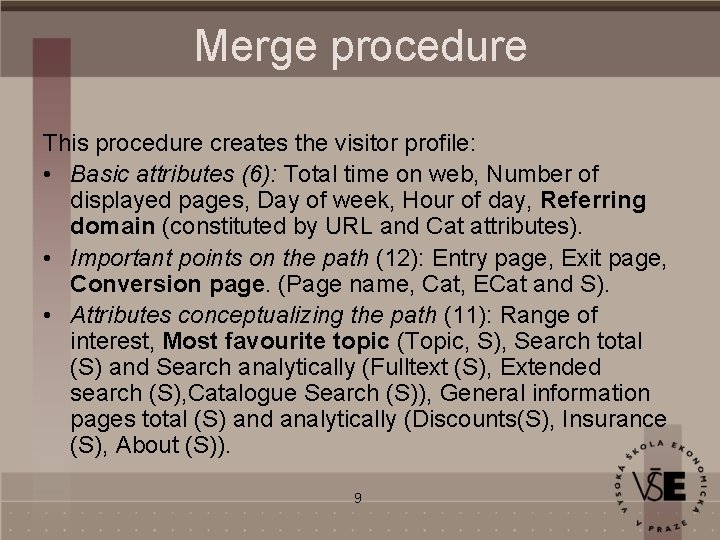 Merge procedure This procedure creates the visitor profile: • Basic attributes (6): Total time