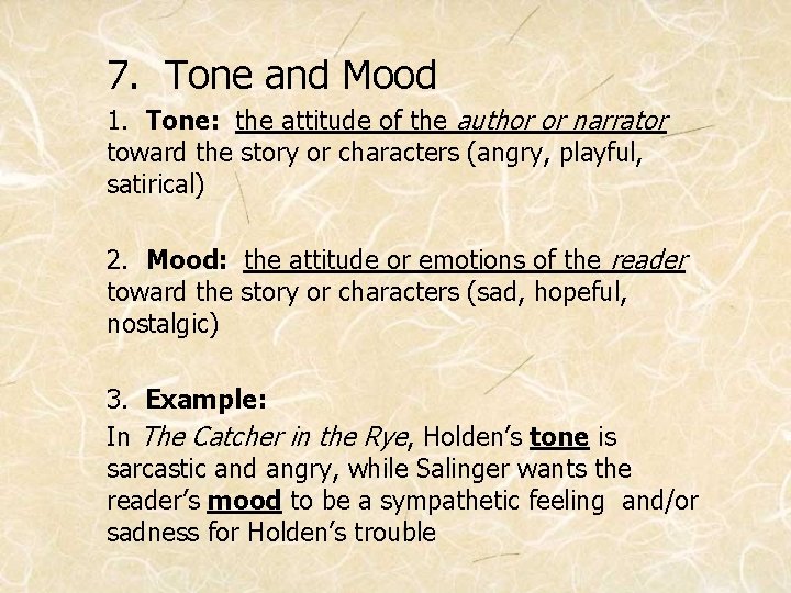 7. Tone and Mood 1. Tone: the attitude of the author or narrator toward