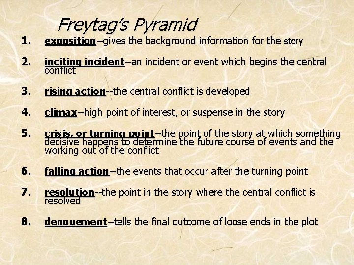 Freytag’s Pyramid 1. exposition--gives the background information for the story 2. inciting incident--an incident