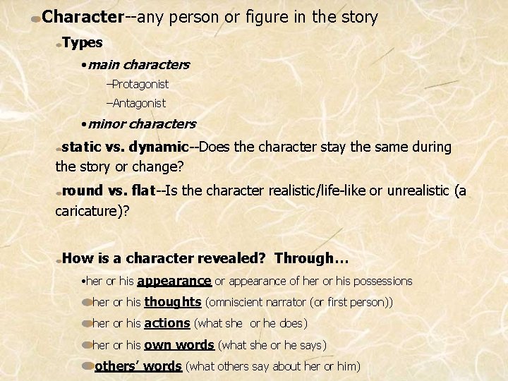 Character--any person or figure in the story Types • main characters –Protagonist –Antagonist •