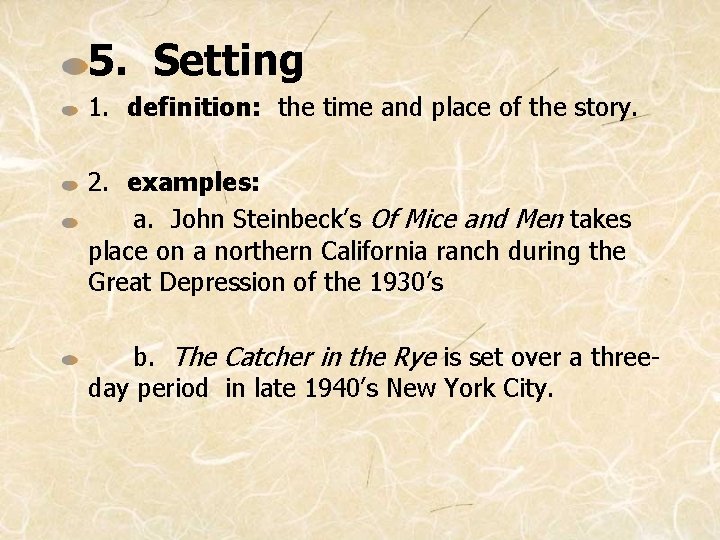 5. Setting 1. definition: the time and place of the story. 2. examples: a.