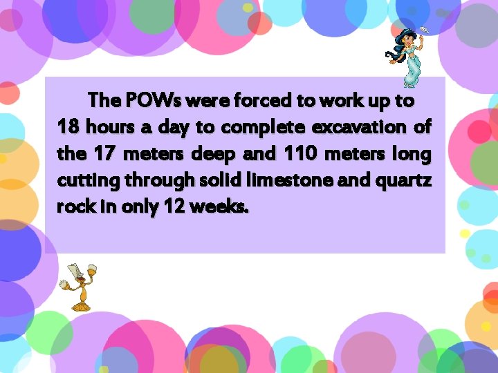 The POWs were forced to work up to 18 hours a day to complete