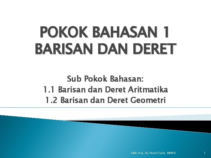 POKOK BAHASAN 1 BARISAN DERET Sub Pokok Bahasan: 1. 1 Barisan dan Deret Aritmatika