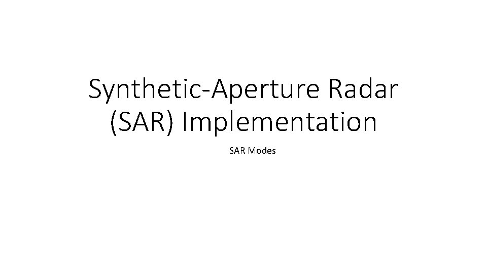 Synthetic-Aperture Radar (SAR) Implementation SAR Modes 