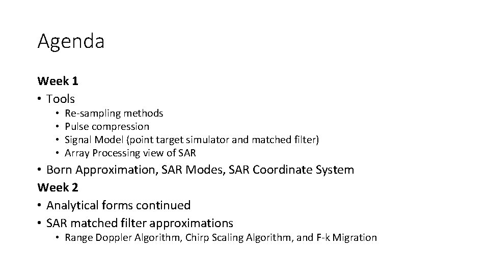 Agenda Week 1 • Tools • • Re-sampling methods Pulse compression Signal Model (point