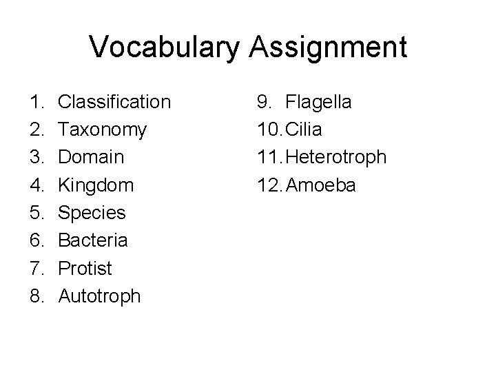 Vocabulary Assignment 1. 2. 3. 4. 5. 6. 7. 8. Classification Taxonomy Domain Kingdom