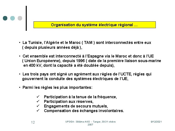 Organisation du système électrique régional … • La Tunisie, l’Algérie et le Maroc (