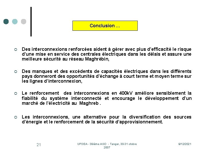 Conclusion … ¢ Des interconnexions renforcées aident à gérer avec plus d’efficacité le risque