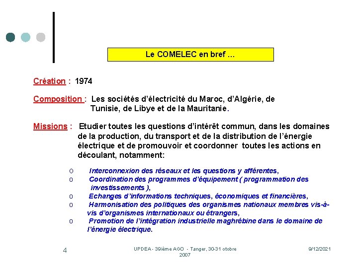 Le COMELEC en bref … Création : 1974 Composition : Les sociétés d’électricité du