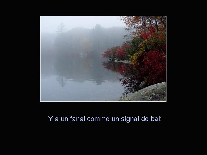 Y a un fanal comme un signal de bal; 