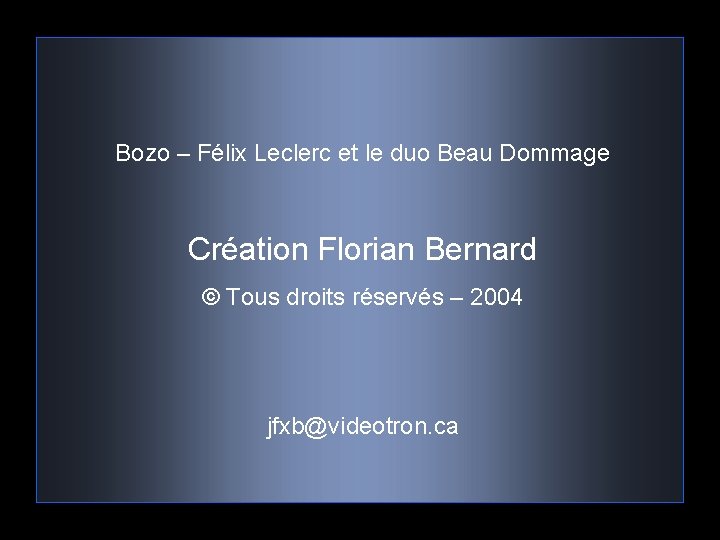 Bozo – Félix Leclerc et le duo Beau Dommage Création Florian Bernard © Tous