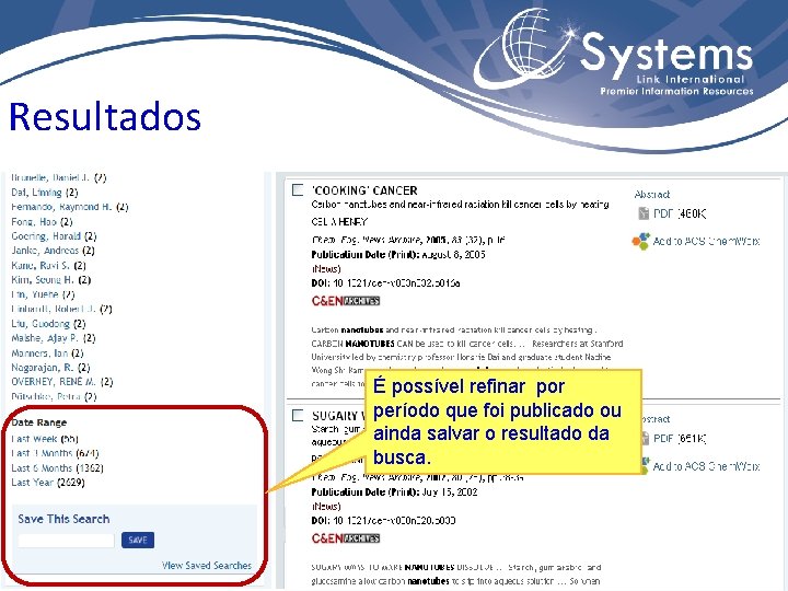 Resultados É possível refinar por período que foi publicado ou ainda salvar o resultado