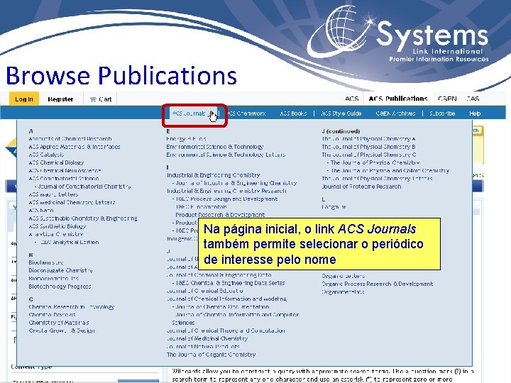 Browse Publications Na página inicial, o link ACS Journals também permite selecionar o periódico