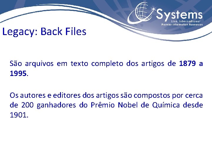 Legacy: Back Files São arquivos em texto completo dos artigos de 1879 a 1995.