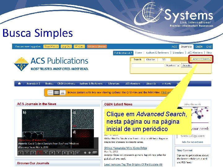 Busca Simples Clique em Advanced Search, nesta página ou na página inicial de um