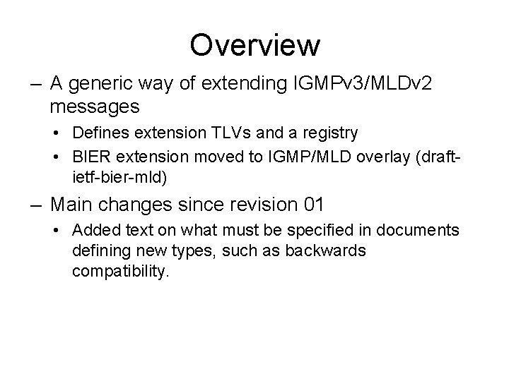 Overview – A generic way of extending IGMPv 3/MLDv 2 messages • Defines extension