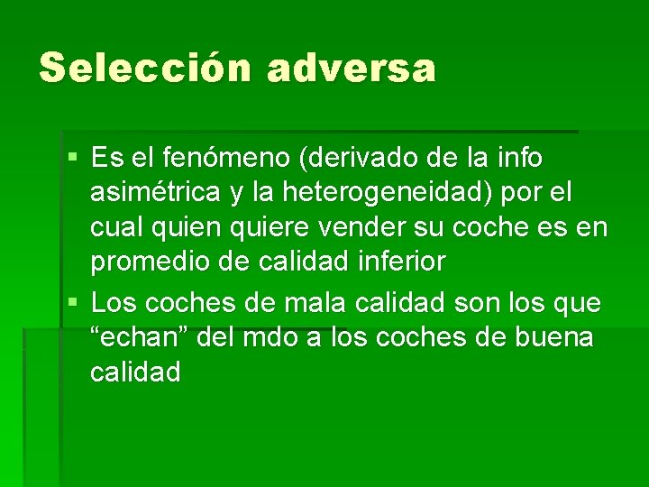 Selección adversa § Es el fenómeno (derivado de la info asimétrica y la heterogeneidad)