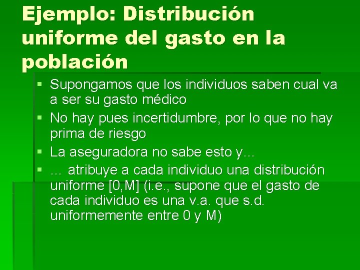 Ejemplo: Distribución uniforme del gasto en la población § Supongamos que los individuos saben