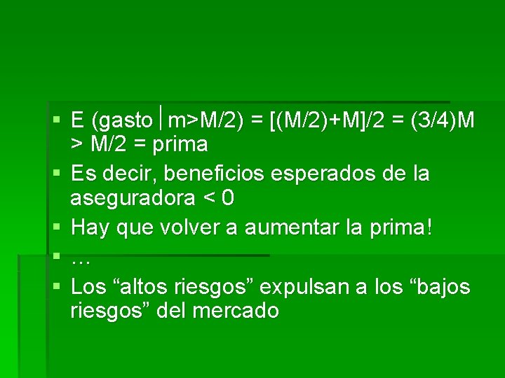 § E (gasto m>M/2) = [(M/2)+M]/2 = (3/4)M > M/2 = prima § Es