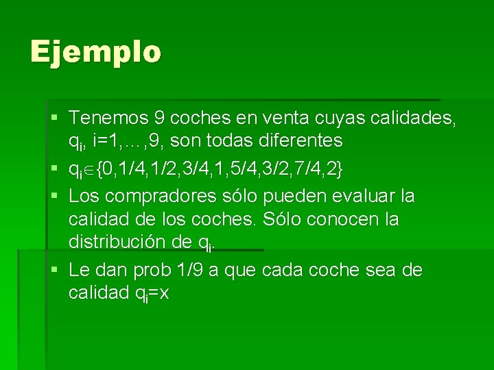 Ejemplo § Tenemos 9 coches en venta cuyas calidades, qi, i=1, …, 9, son